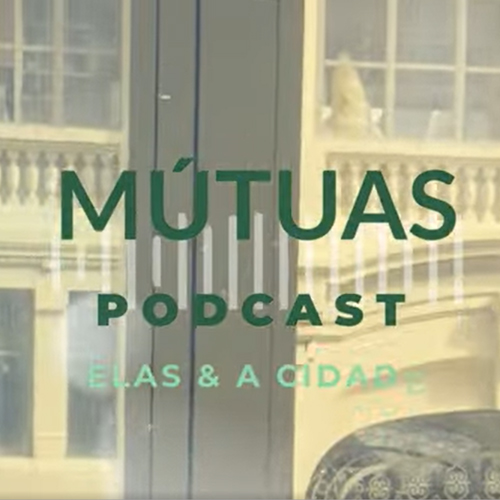 Podcast MÚTUAS - Elas & a Cidade. 3.º episódio com a participação da Dra. Isabel Jonet